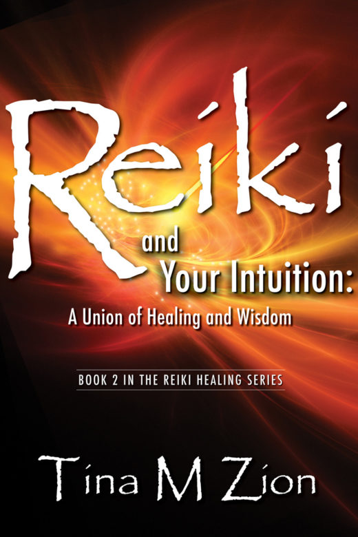 book cover Reiki and Your Intuition: A Union of Healing and Wisdom Book 2 in the Reiki Healing Series Tina M. Zion