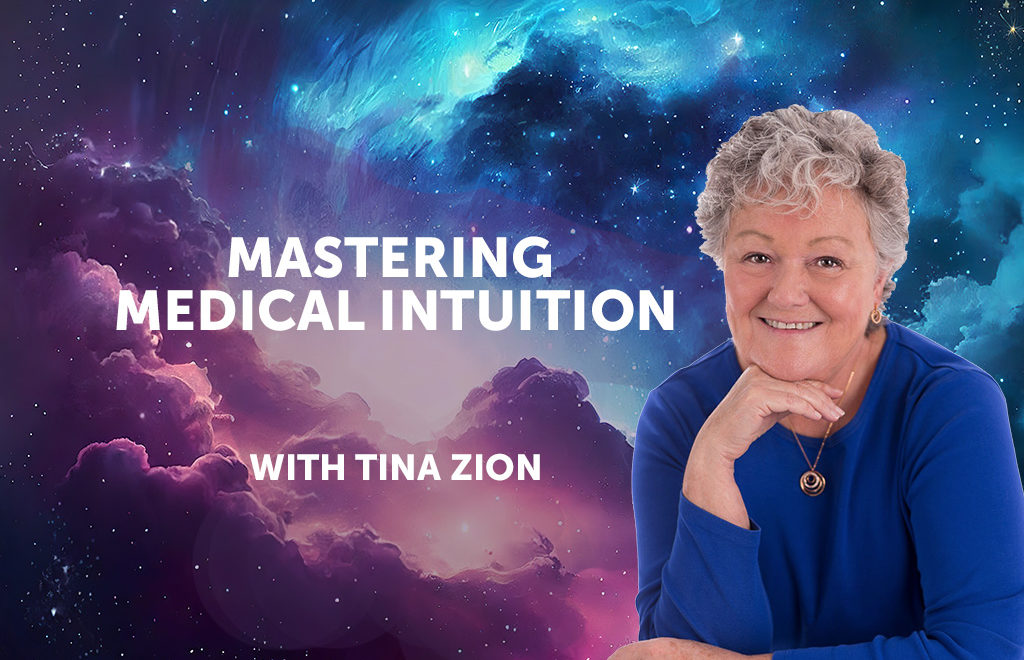 Mastering Medical Intuition with Tina Zion