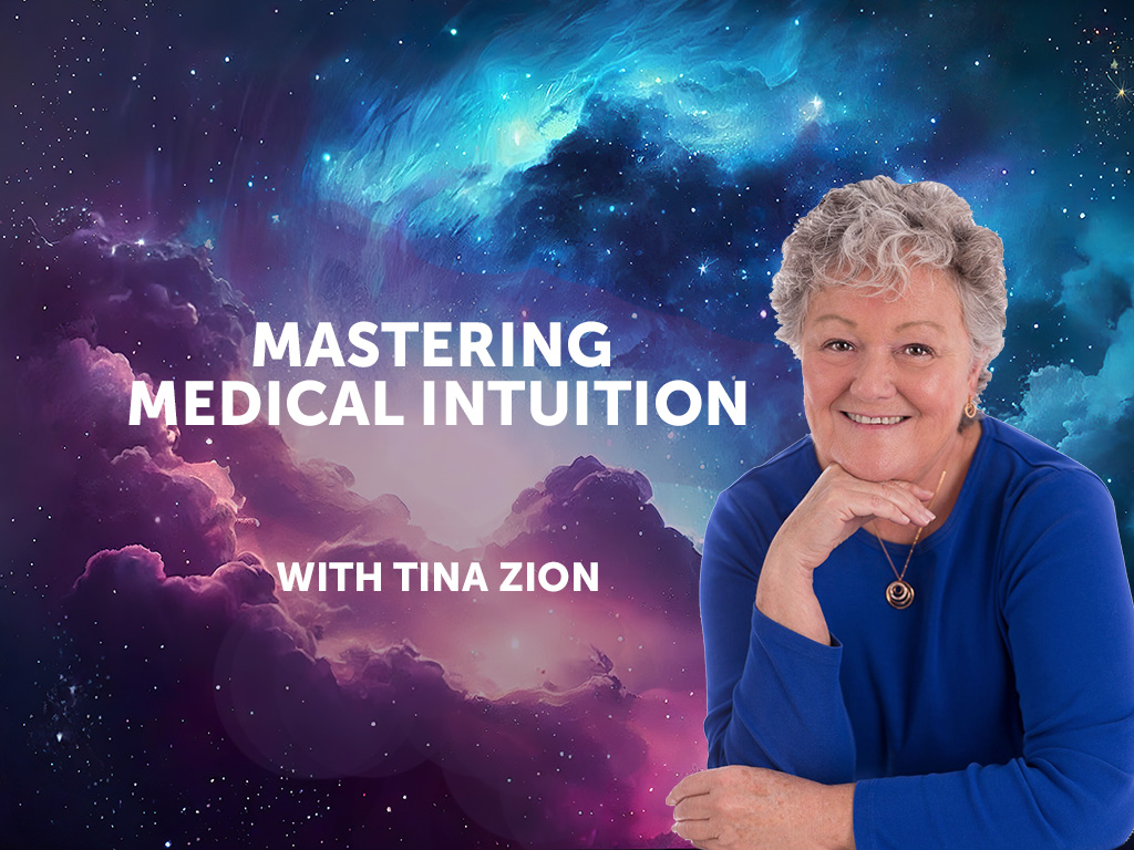 Mastering Medical Intuition with Tina Zion